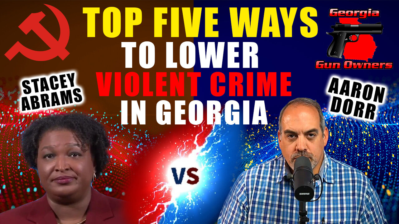 TOP FIVE Ways To Lower Violent Crime In Atlanta -- GGO's Aaron Dorr Responds To Stacey Abrams