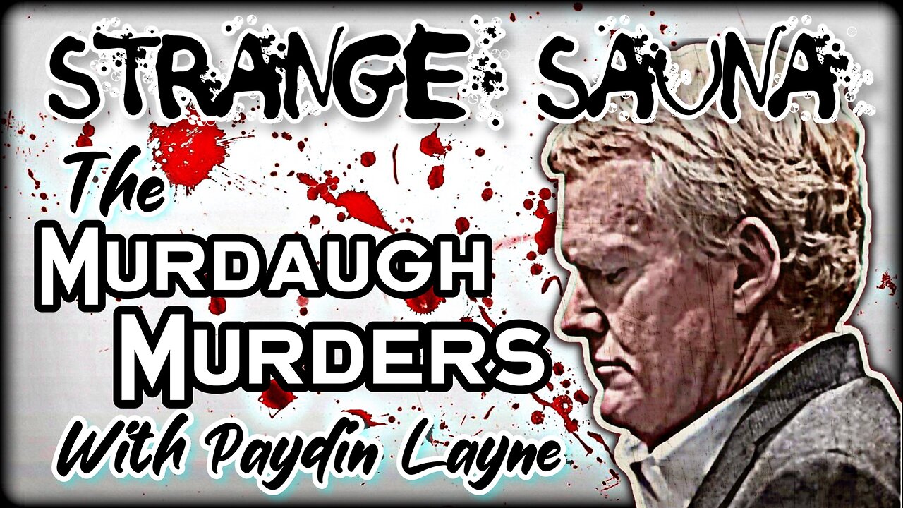 The Murdaugh Murders with Paydin Layne (From the Vault)