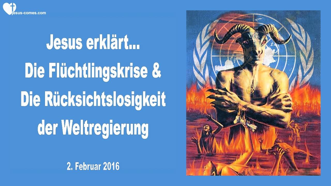 02.02.2016 ❤️ Jesus erklärt... Flüchtlingskrise und Rücksichtslosigkeit der Weltregierung