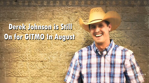 Derek Johnson is Still On For GITMO In August