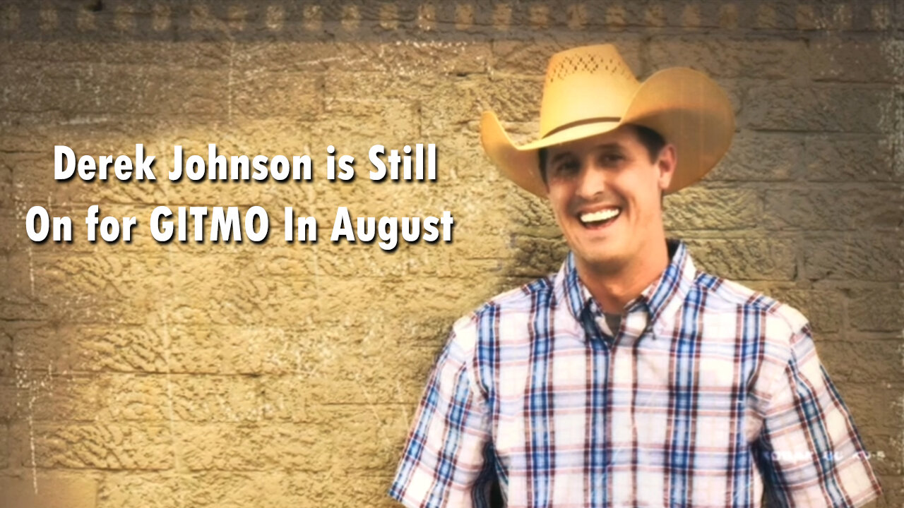 Derek Johnson is Still On For GITMO In August