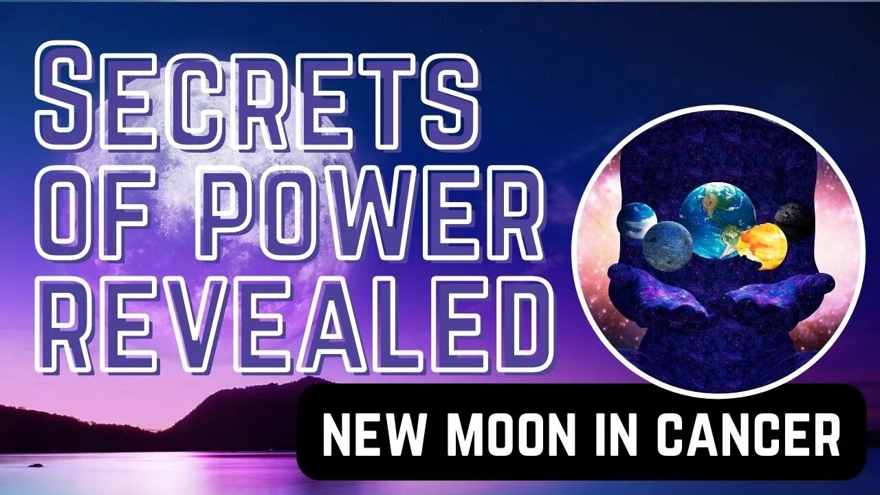 New Moon in Cancer - The Secrets of Getting Your Power