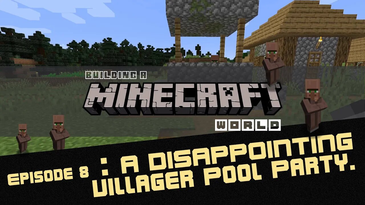 Episode 8 : A Disappointing Villager Pool Party - Building a Minecraft World