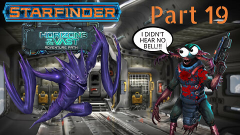 Starfinder: Horizons of the Vast Part 19