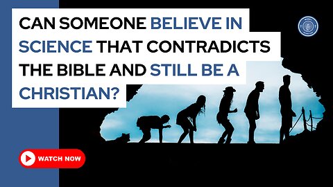 Can someone believe in science that contradicts the Bible and still be a Christian?