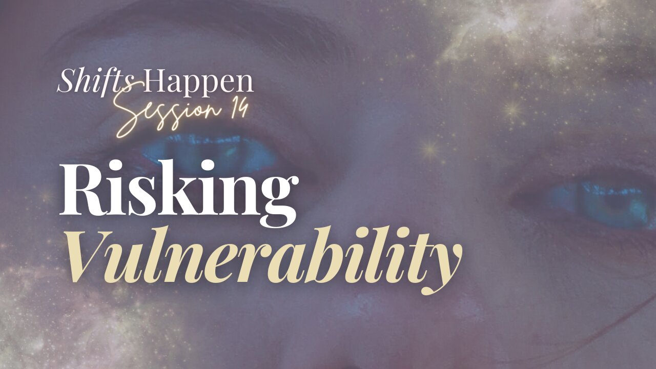 Shifts Happen – Series Four Session Fourteen – Risking Vulnerability