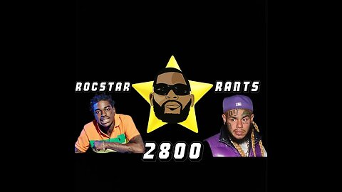 ROCSTAR RANTS ep 24 Kodak Black Got Paid A Millie To Chill w 6ix9ine!!!