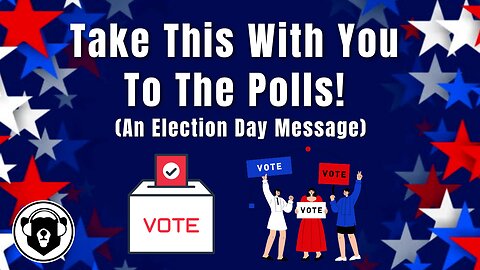 Bearing Up Episode 76 - Take This With You To The Polls! Election Day Message