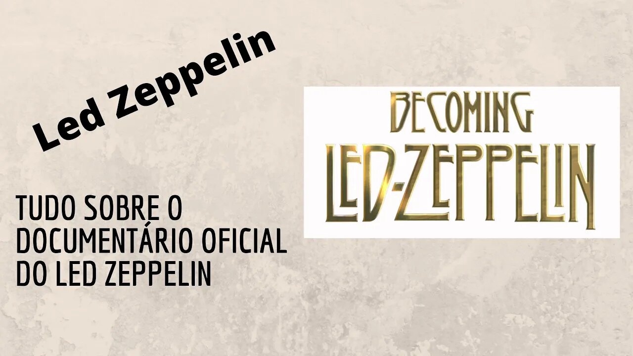 Becoming Led Zeppelin | Tudo sobre o Documentário oficial do Led Zeppelin