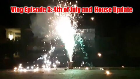 Vlog 3: Fourth of July and House Update