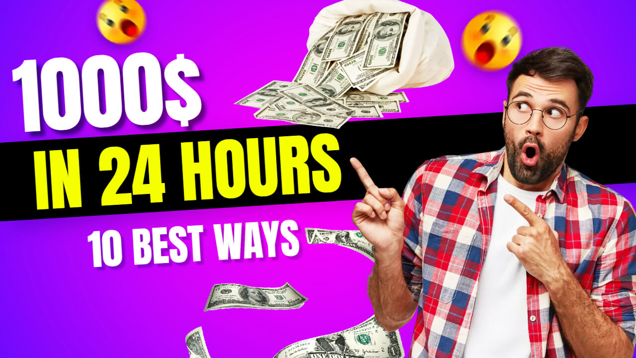 Top 10 Ways to Make $1000 in 24 Hours