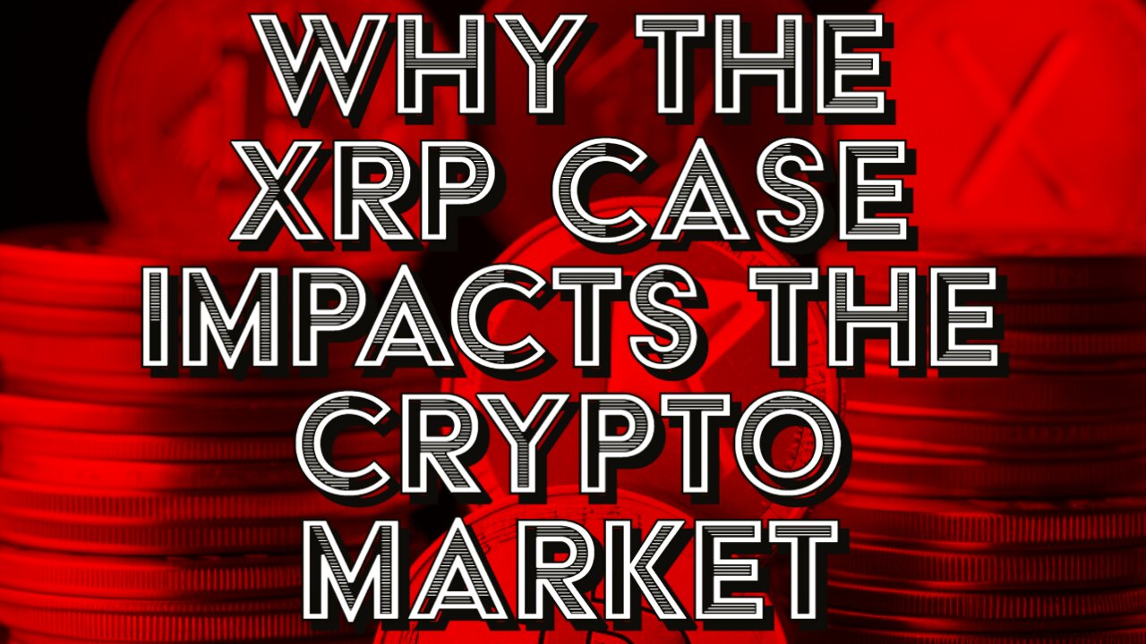 Why the XRP Case Could Impact the Entire Crypto Market