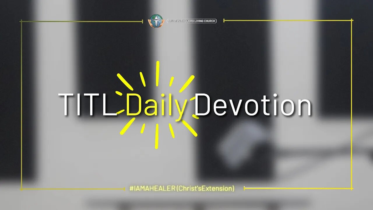 TITL DAILY DEVOTION - 2022.08.31 (I AM A HEALER (Christ's Extension) (CULTURE OF CHRIST))