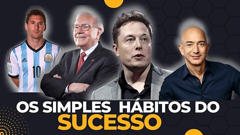 10 Hábitos SIMPLES de pessoas BEM-SUCEDIDAS - Hábitos para você Prosperar.