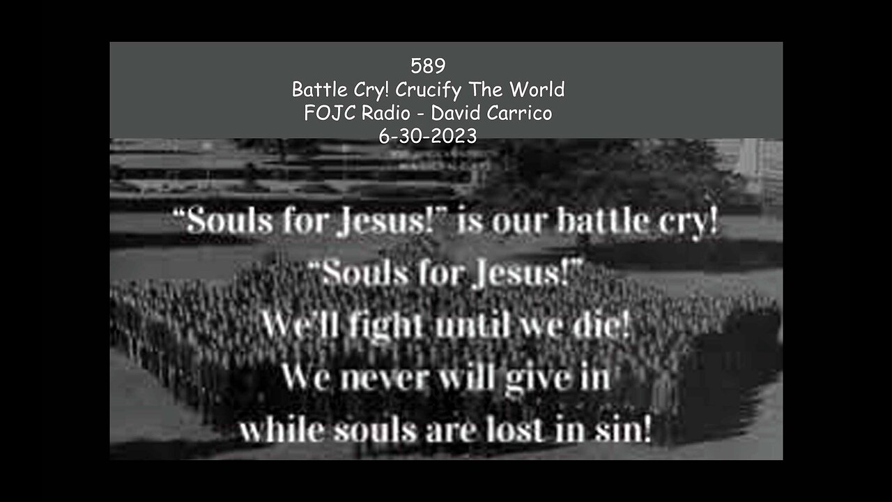 589 - FOJC Radio - Battle Cry! Crucify The World - David Carrico 6-30-2023