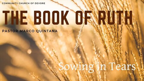 The Book of Ruth | Sowing in Tears | Marco Quintana