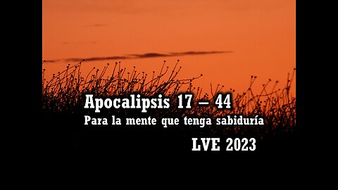 Apocalipsis 17 - 44 - Para la mente que tenga sabiduría