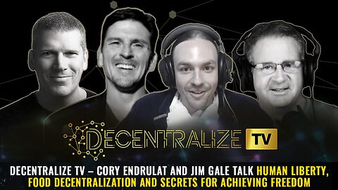 DTV – Cory Endrulat and Jim Gale talk human liberty, food decentralization...