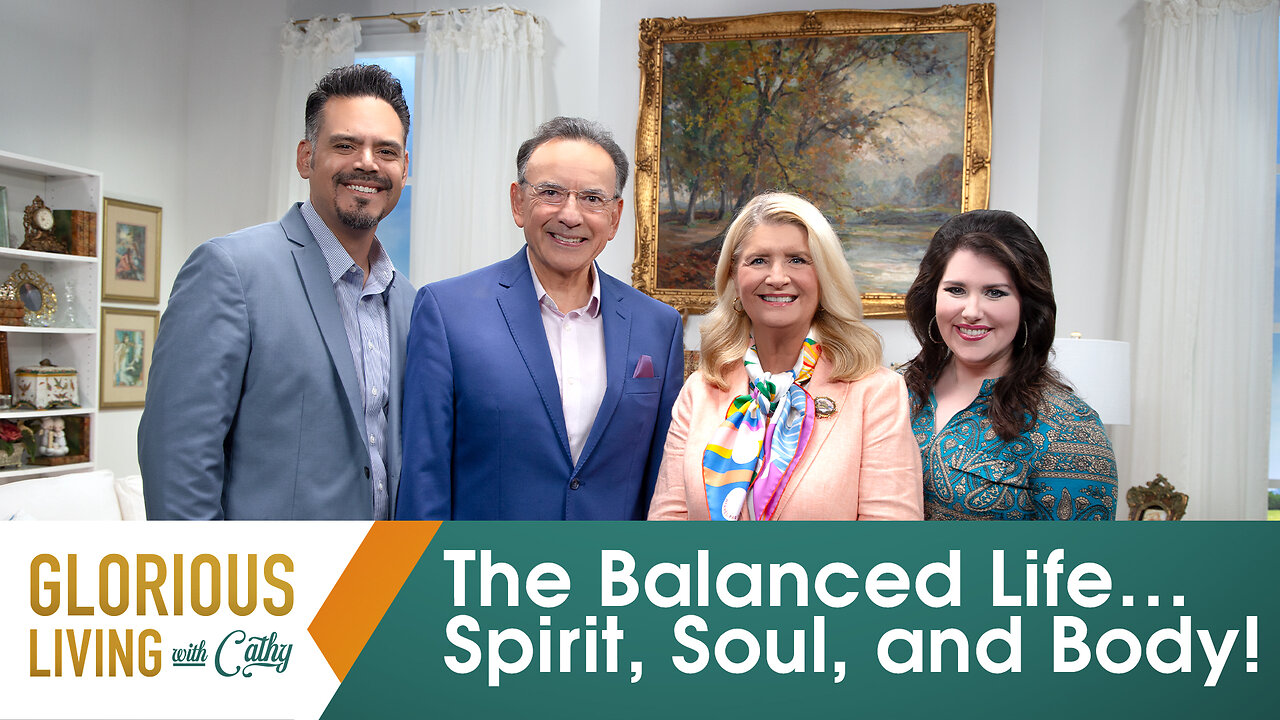 Glorious Living with Cathy: The Balanced Life…Spirit, Soul, and Body!