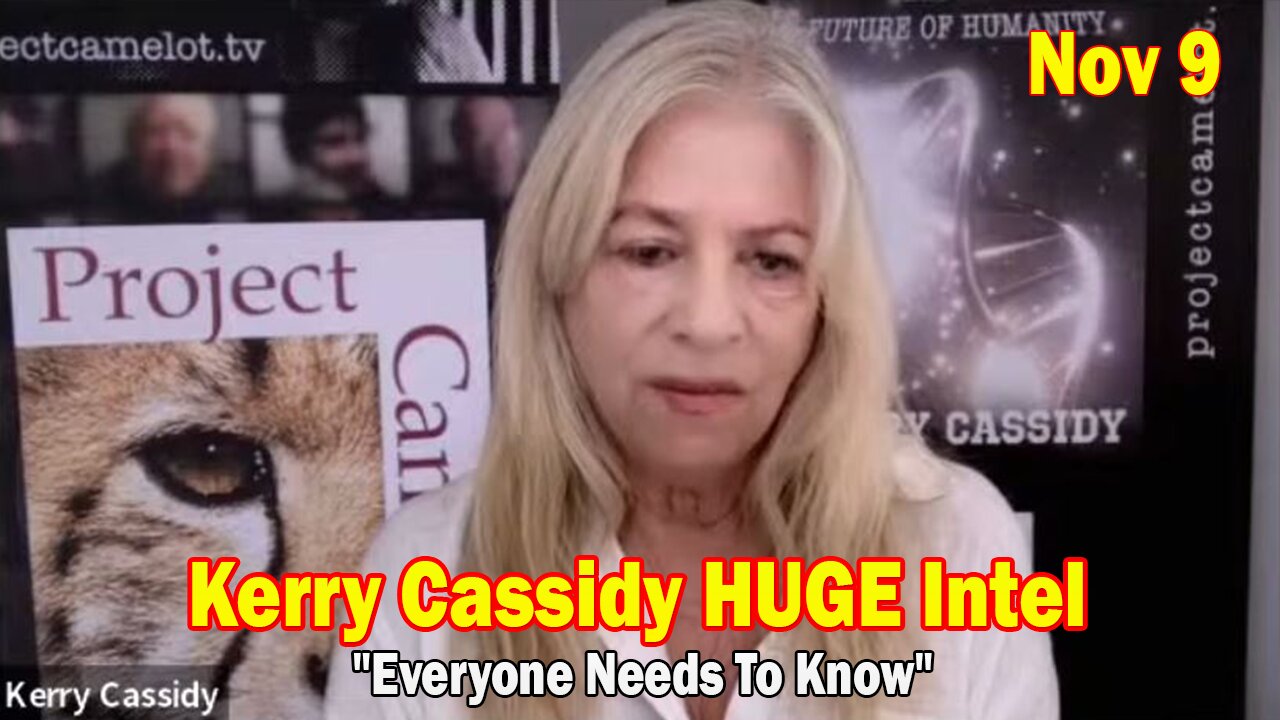 Kerry Cassidy HUGE Intel Nov 9: "Everyone Needs To Know"