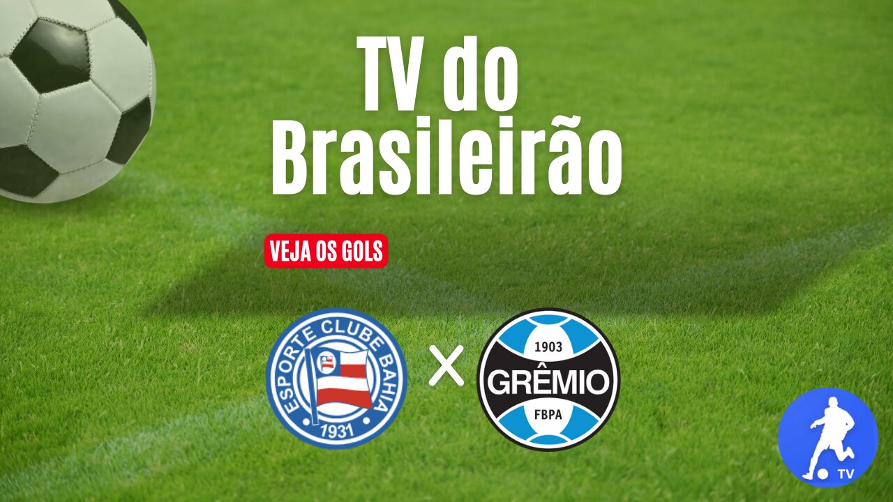 Bahia x Grêmio - Brasileirão Série A 2023 - Assista aos gols ⚽📱