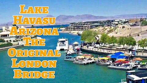 The Original London Bridge at Lake Havasu Arizona