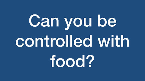 Can You be Controlled with Food?