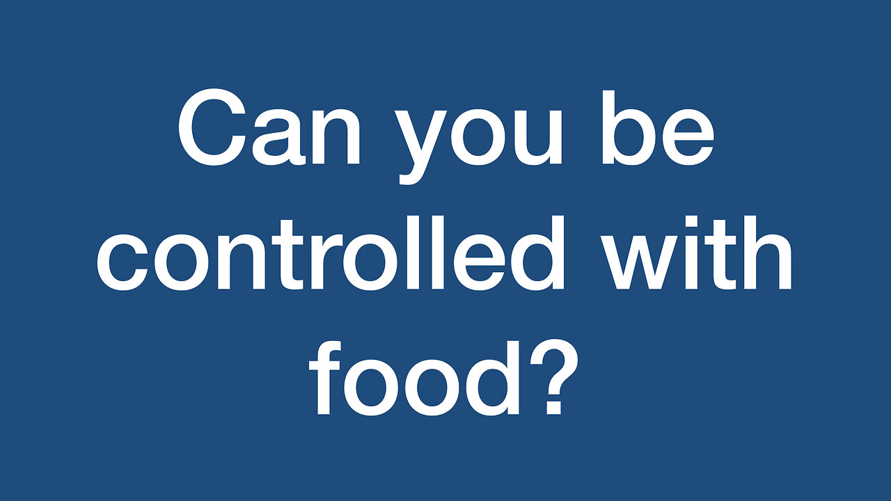 Can You be Controlled with Food?