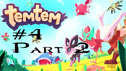 TemTem: Stream 4 Part 2