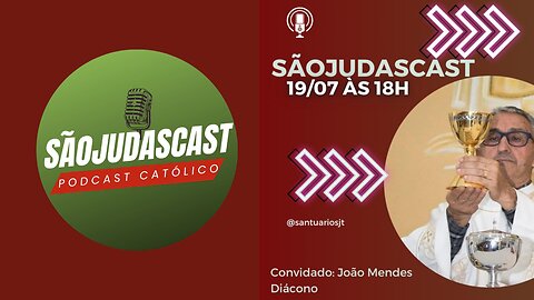 SãoJudasCast#06 com Diácono João Mendes