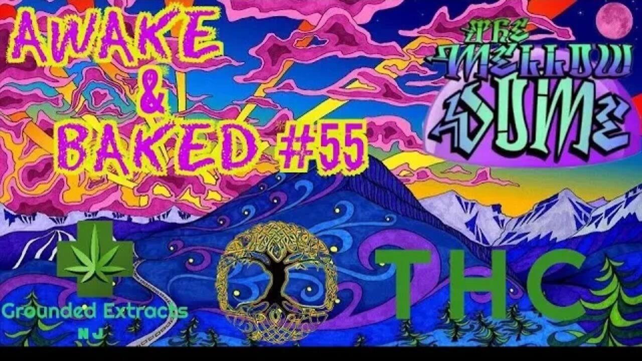 The MellowDome! Awake & Baked #55