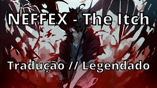 NEFFEX - The Itch (feat. Josh A) ( Tradução // Legendado )