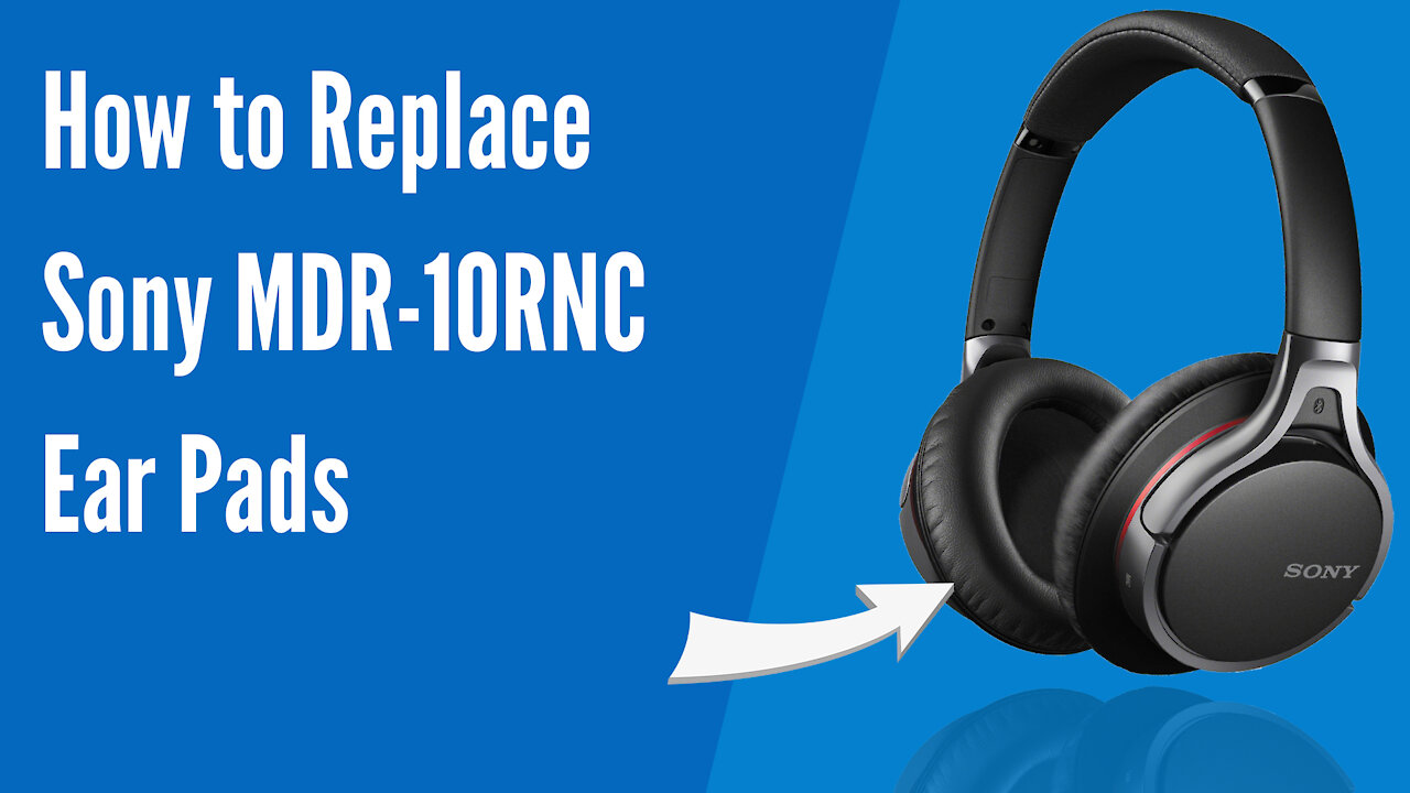 How to Replace SONY MDR-10RNC Headphones Ear Pads/Cushions | Geekria