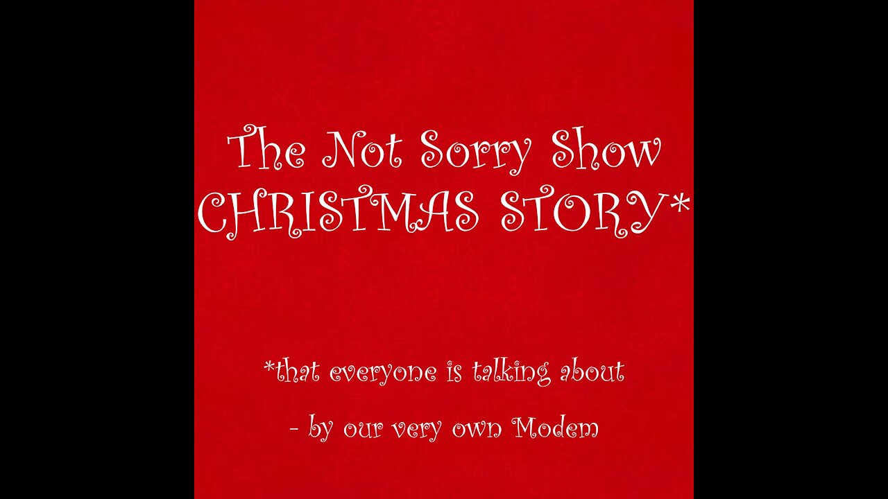 The Not Sorry Show - Modem's Christmas special