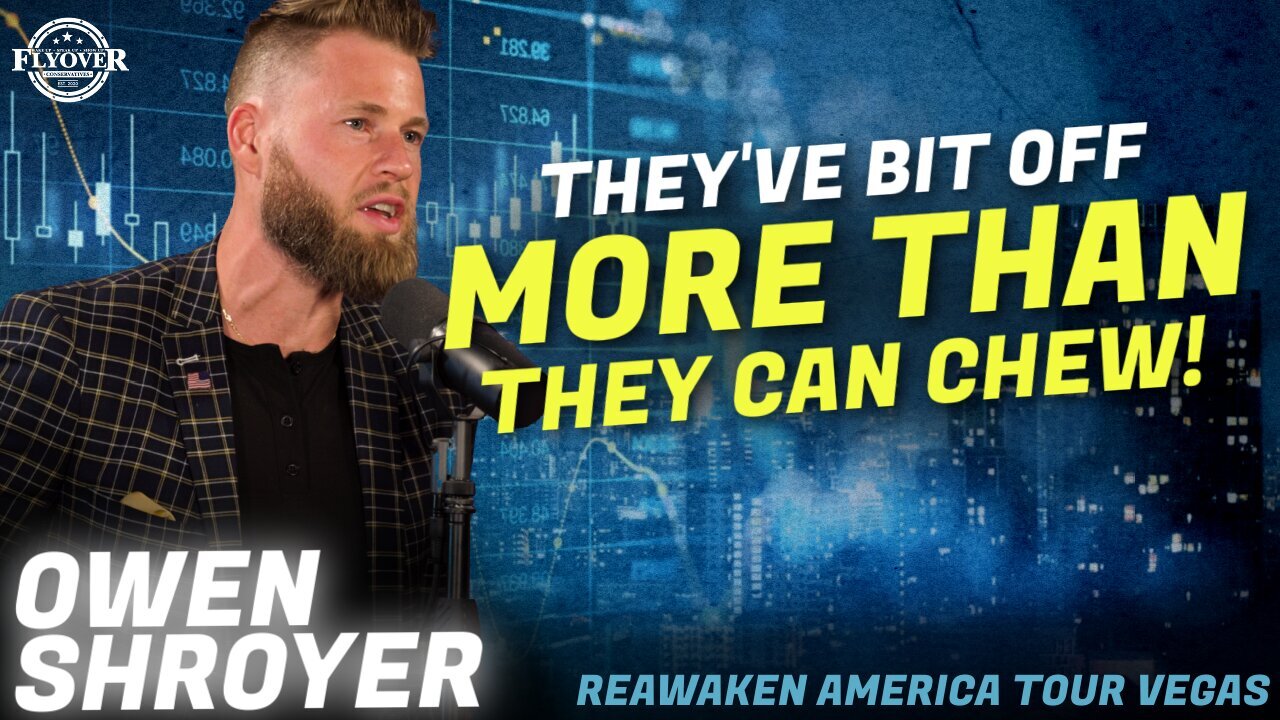 Owen Shroyer | Flyover Conservatives | They've Bit Off MORE THAN They Can Chew | ReAwaken America Las Vegas