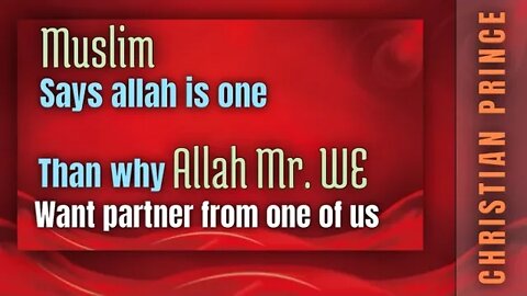 If allah is one than why he want partners from one of us - Christian prince explain