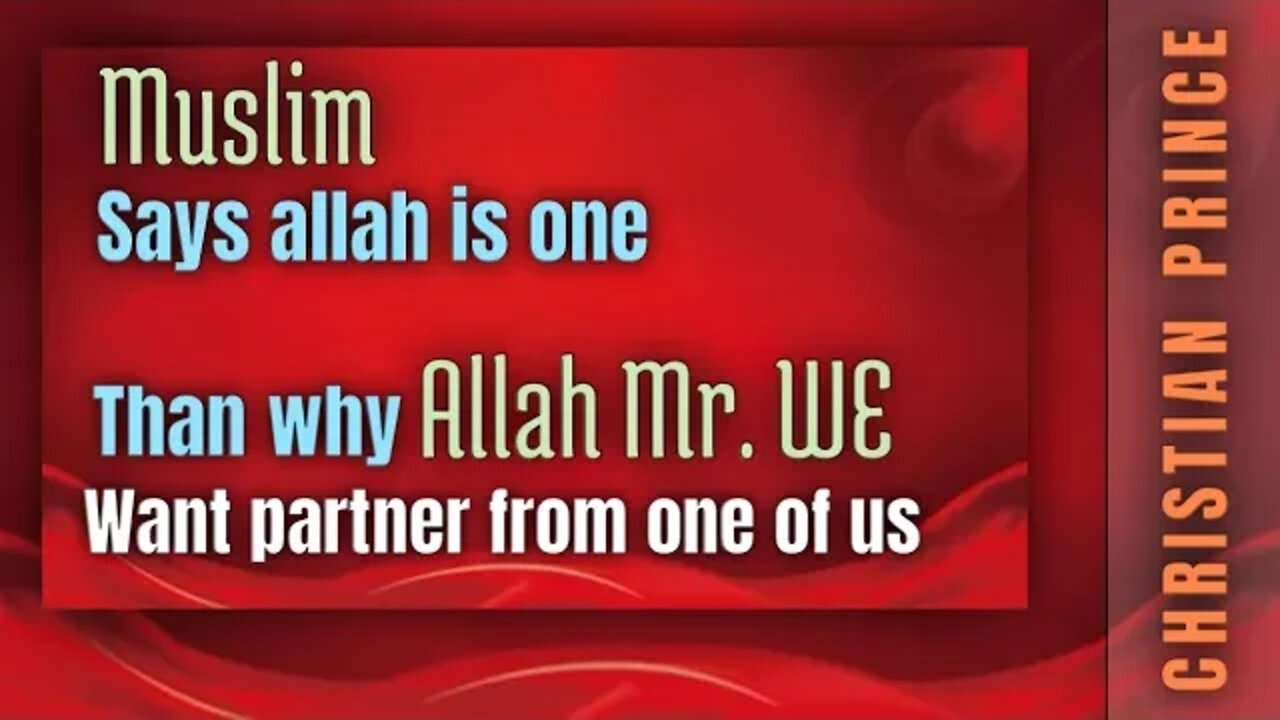 If allah is one than why he want partners from one of us - Christian prince explain
