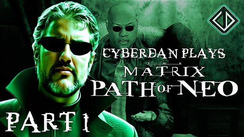 CyberDan Plays The Matrix : Path Of Neo (Part 1)