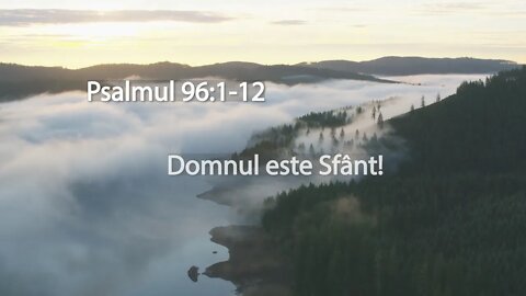 Domnul este Sfânt! - Psalmul 96:1-12