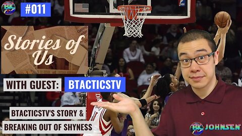 Stories of Us #011 - Breaking Out of Shyness w/ BTacticsTV