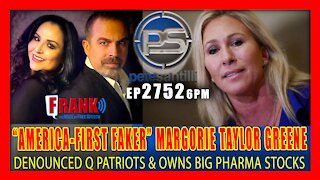 EP 2752 6PM AMERICA FIRST FAKER MARGORIE TAYLOR GREENE Owns Big Pharma Stocks Abandoned Q Patriots