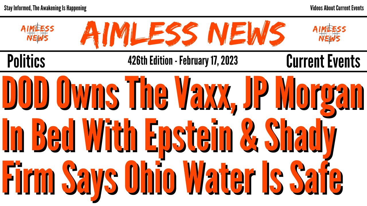 DOD Owns The Vaxx, JP Morgan In Bed With Epstein & Shady Firm Says Ohio Water Is Safe