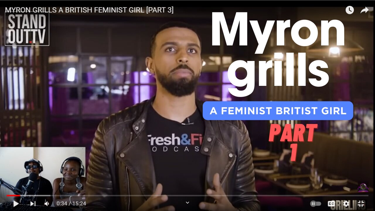 MYRON GRILLS A BRITISH FEMINIST PART 1