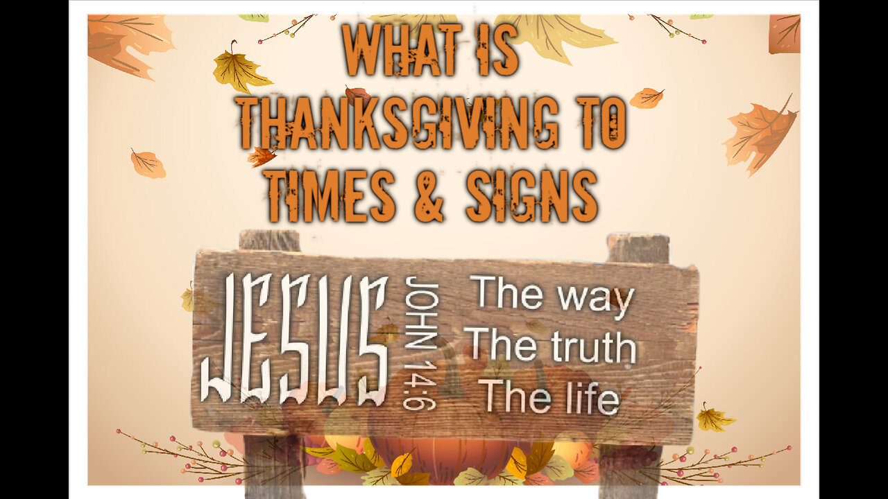 WHAT IS THANKSGIVING TO TIMES & SIGNS