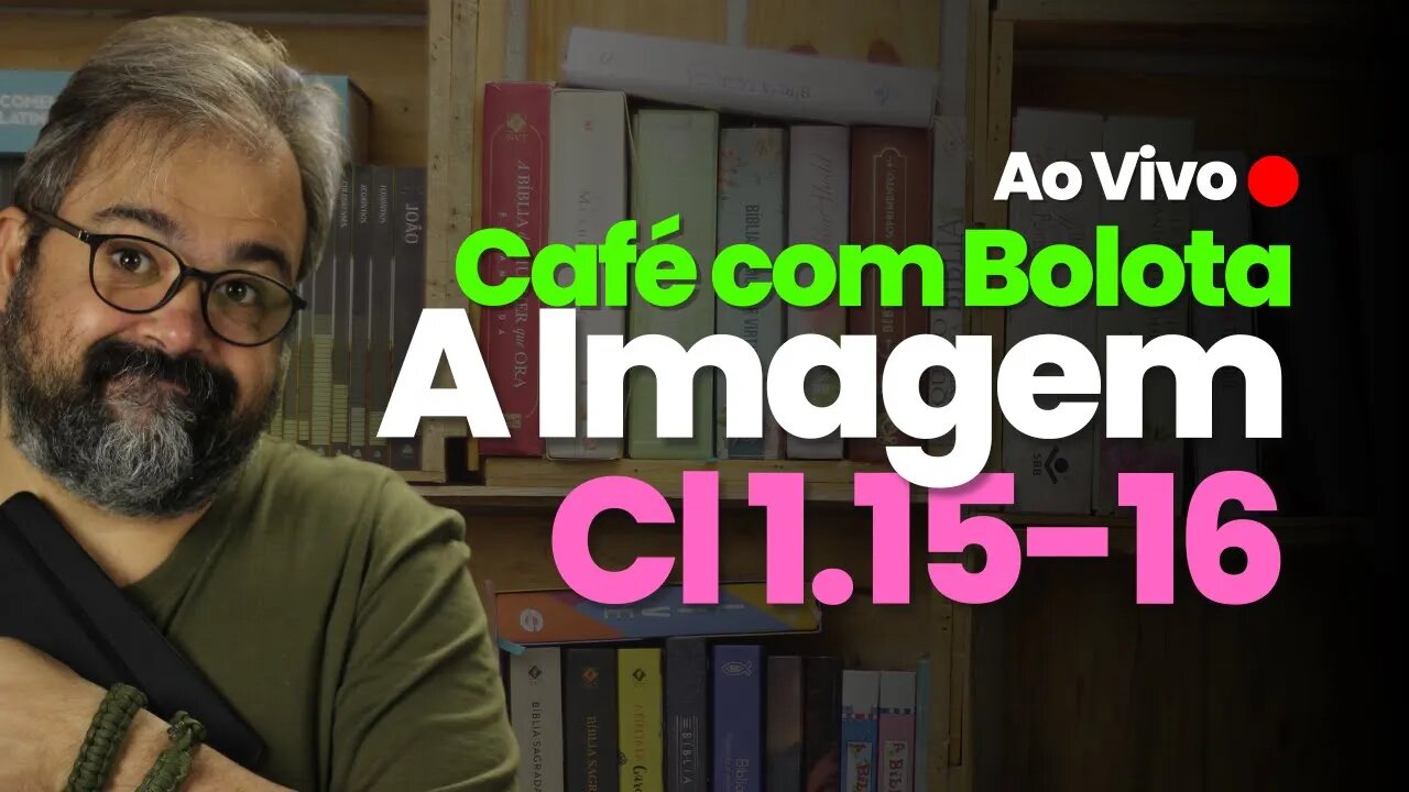 🔴 Cl 1.15-16 - A Imagem de Deus - Café Com Bolota