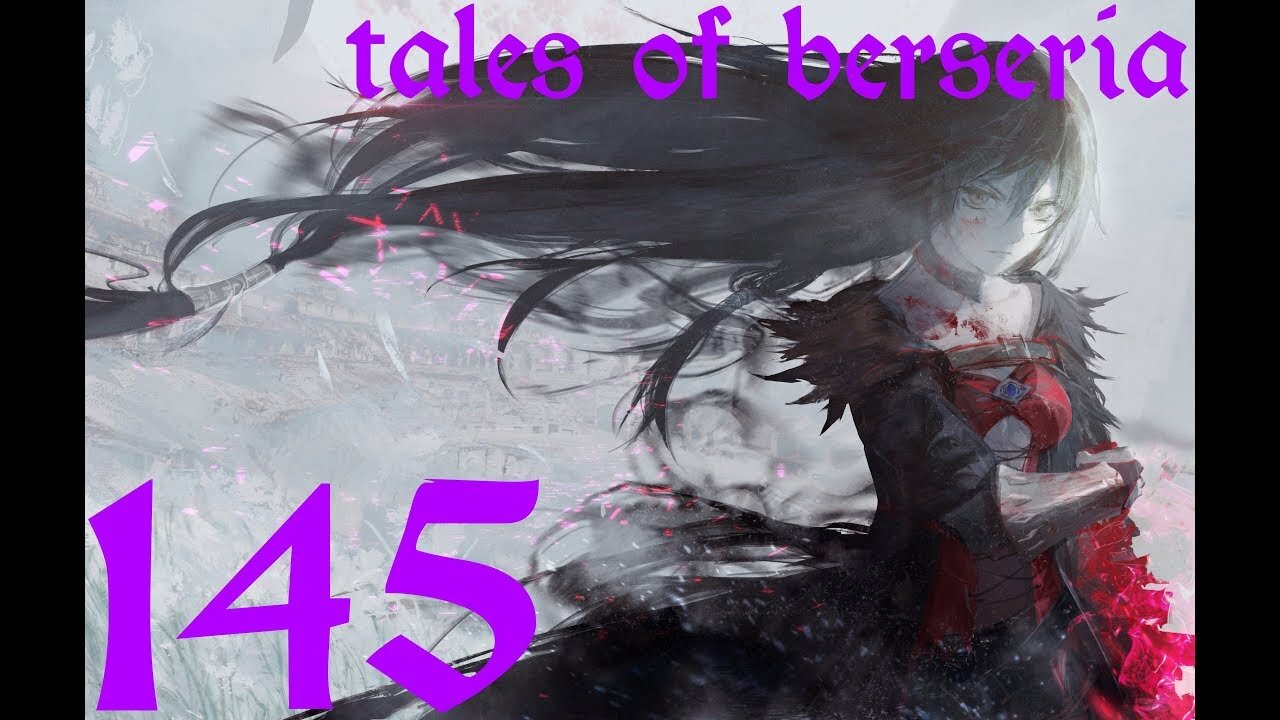 Tales of Berseria |145| DEBOUT LA-DEDANS !