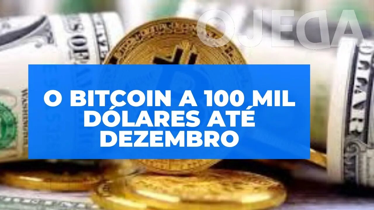 Bitcoin a 100 mil dólares até dezembro!!