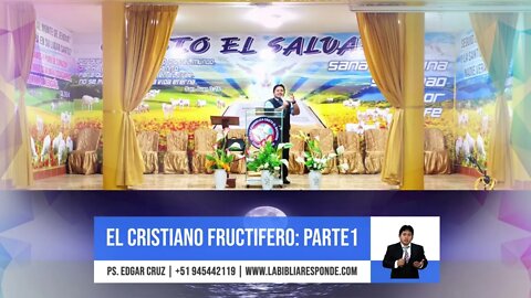 EL CRISTIANO FRUCTÍFERO: PARTE 1 - EVANGELISTA EDGAR CRUZ