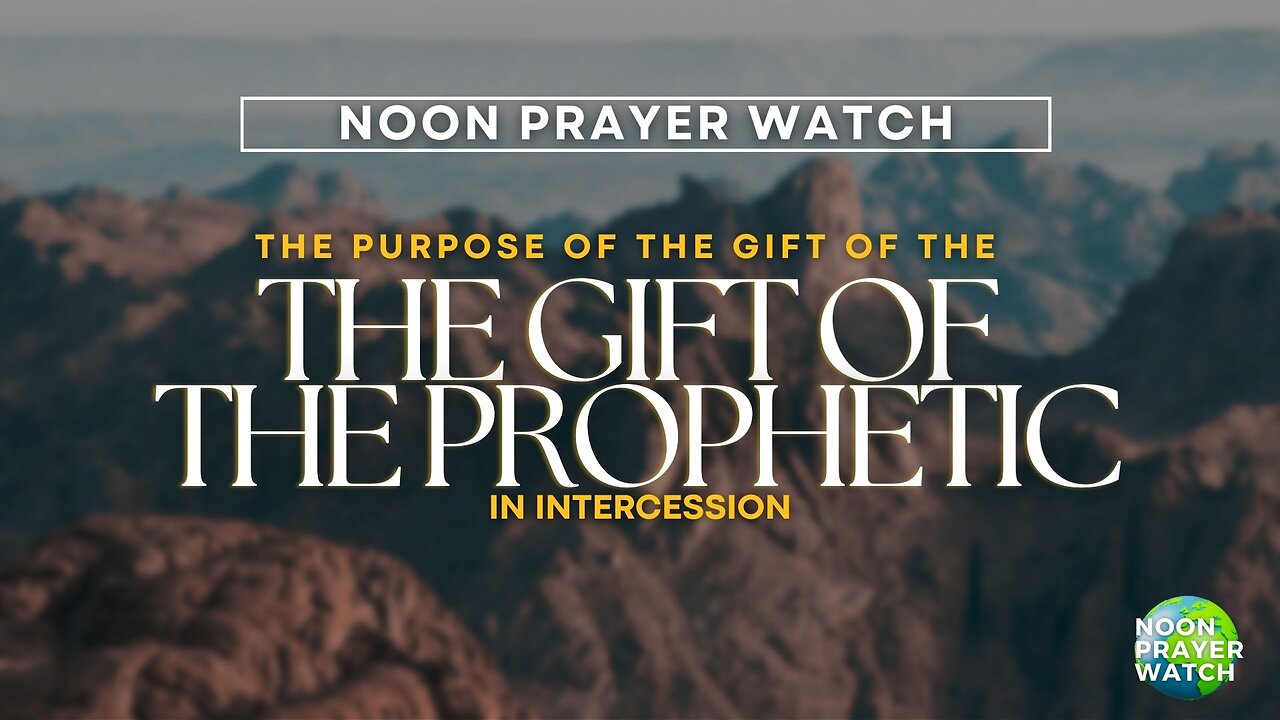 🔵 Purpose of the Prophetic during Intercession | Noon Prayer Watch | 6/7/2023