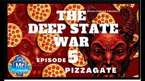 PIZZAGATE - The Deep State War - Episode 5 - A MrTruthBomb Film